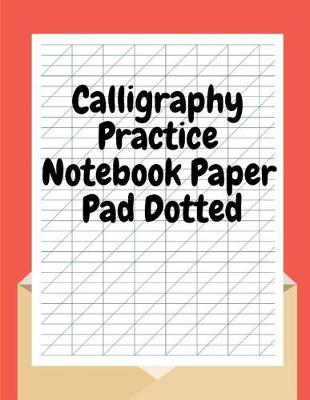 Book cover for Calligraphy Practice Notebook Paper Pad Dotted