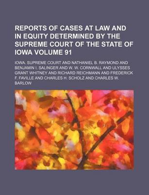 Book cover for Reports of Cases at Law and in Equity Determined by the Supreme Court of the State of Iowa Volume 91