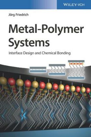 Cover of Metal-Polymer Systems - Interface Design and Chemical Bonding