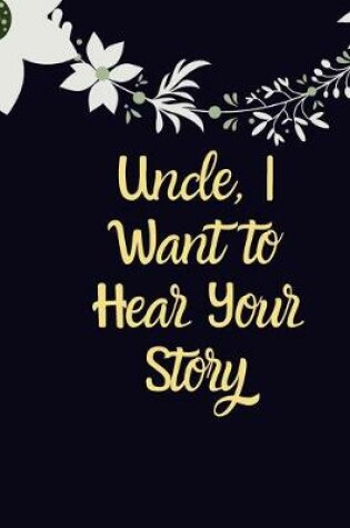 Cover of Uncle, I Want to Hear Your Story Gift notebook
