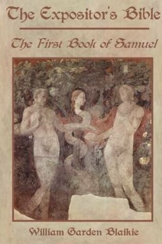 Cover of The Expositor's Bible : The First Book of Samuel (Illustrated)