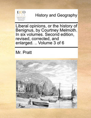 Book cover for Liberal opinions, or the history of Benignus, by Courtney Melmoth. In six volumes. Second edition, revised, corrected, and enlarged. .. Volume 3 of 6