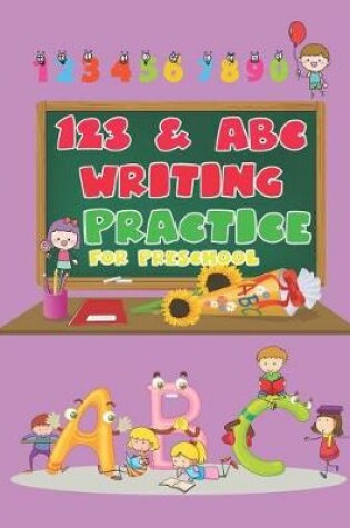 Cover of 123 & ABC Writing Practice for Preschool