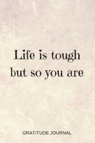 Cover of Life Is Tough But So You Are