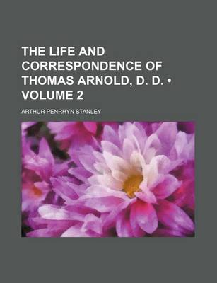 Book cover for The Life and Correspondence of Thomas Arnold, D. D. (Volume 2)