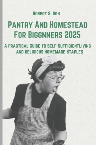 Cover of Pantry And Homestead For Biggnners 2025