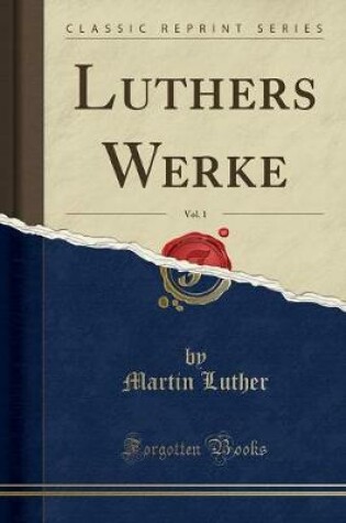 Cover of Luthers Werke, Vol. 1 (Classic Reprint)