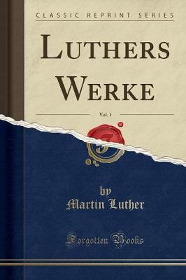 Book cover for Luthers Werke, Vol. 1 (Classic Reprint)