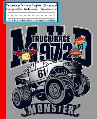 Book cover for Monster Mud Truck Race Primary Story Paper Journal