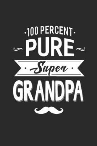 Cover of 100 Percent Pure Super Grandpa