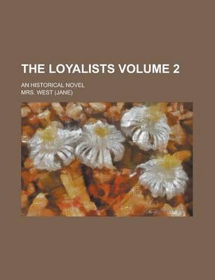 Book cover for The Loyalists; An Historical Novel Volume 2