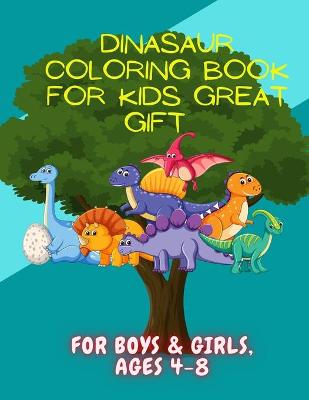 Book cover for Dinasaur Coloring Book for Kids Great Gift for Boys & Girls, Ages 4-8