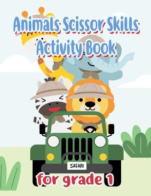 Book cover for Animals Scissor Skills Activity Book for Grade 1