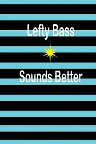 Cover of lefty Bass Sounds Better