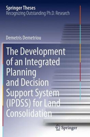 Cover of The Development of an Integrated Planning and Decision Support System (IPDSS) for Land Consolidation