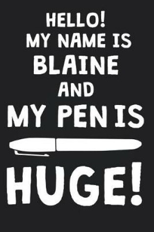 Cover of Hello! My Name Is BLAINE And My Pen Is Huge!