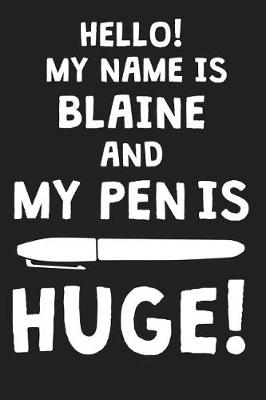 Book cover for Hello! My Name Is BLAINE And My Pen Is Huge!