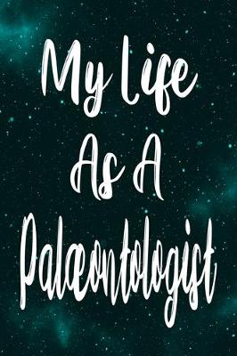 Book cover for My Life As A Palaeontologist