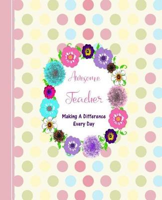 Book cover for Awesome Teacher Making a Difference Every Day