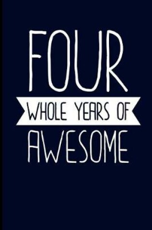 Cover of Four Whole Years of Awesome