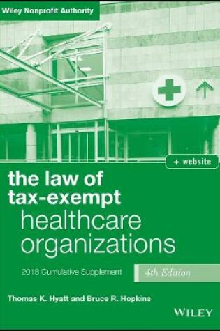 Cover of The Law of Tax-Exempt Healthcare Organizations, 2018 Supplement