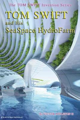 Book cover for Tom Swift and his SeaSpace HydroFarm