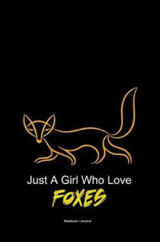 Cover of Just a girl who loves foxes journal