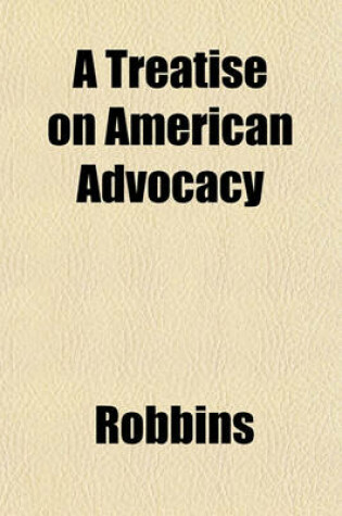 Cover of A Treatise on American Advocacy