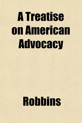 Book cover for A Treatise on American Advocacy