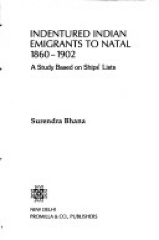 Cover of Indentured Indian Emigrants to Natal, 1860-1902