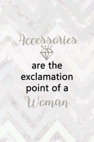 Cover of Accessories Are The Exclamation Point Of A Woman