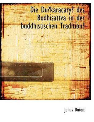 Book cover for Die Dukaracary Des Bodhisattva in Der Buddhistischen Tradition