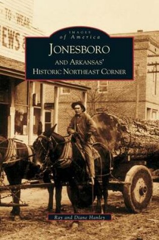 Cover of Jonesboro and Arkansas' Historic Northeast Corner