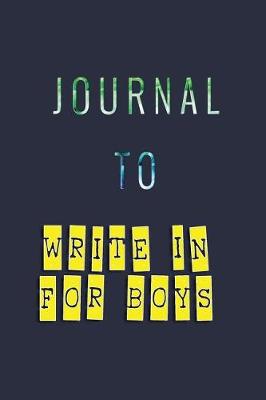 Book cover for Journal To Write In For Boys