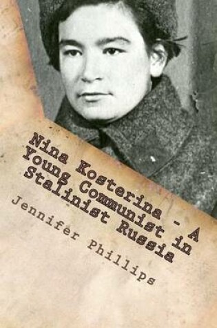 Cover of Nina Kosterina - A Young Communist in Stalinist Russia
