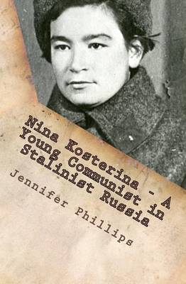 Book cover for Nina Kosterina - A Young Communist in Stalinist Russia