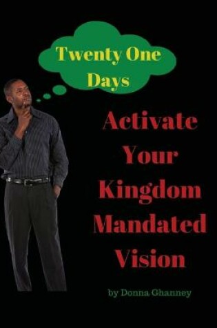 Cover of Activate Your Kingdom Mandated Vision In Twenty One Days