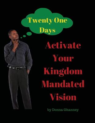 Book cover for Activate Your Kingdom Mandated Vision In Twenty One Days