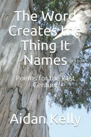 Cover of The Word Creates the Thing It Names