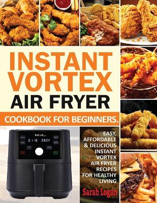 Cover of Instant Vortex Air Fryer Cookbook For Beginners