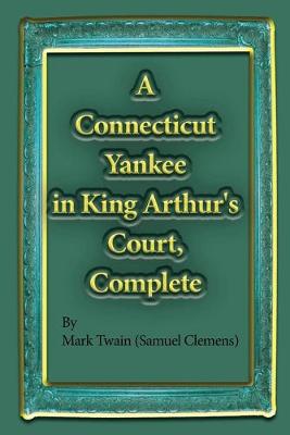 Book cover for A Connecticut Yankee in King Arthur's Court, Complete