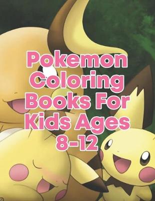 Book cover for Pokemon Coloring Books For Kids Ages 8-12