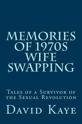 Cover of Memories of 1970s Wife Swapping