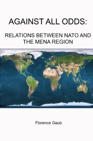 Cover of Against All Odds: Relations Between NATO and the Mena Region