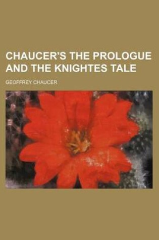 Cover of Chaucer's the Prologue and the Knightes Tale