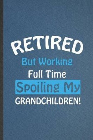 Cover of Retired but Working Full Time Spoiling My Grandchildren