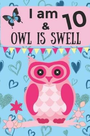 Cover of I am 10 & OWL IS SWELL