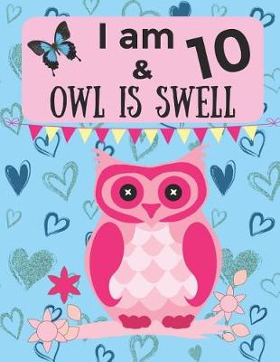 Book cover for I am 10 & OWL IS SWELL