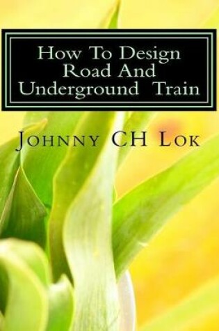 Cover of How To Design Road And Underground Train