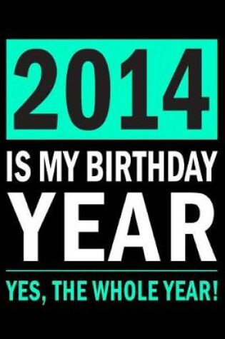 Cover of 2014 Is My Birthday Year